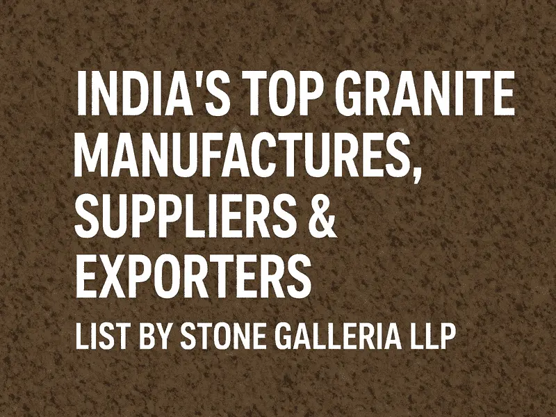 Top 10 Granite Manufacturers, Suppliers & Exporters in India – The Best Companies to Know